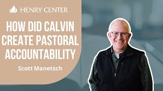 How Did Calvin Create Pastoral Accountability  Scott Manetsch [upl. by Nepets518]