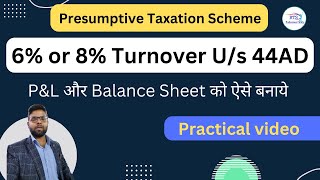 Section 44AD 6 or 8 Balance Sheet and Profit and loss account presumptive taxation scheme for ITR [upl. by Ynohtnaleahcim626]