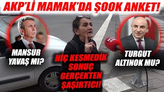 AKPli İlçe Ankara Mamakda Şaşkınlık Veren Kesintisiz Anket Turgut Altınok mu Mansur Yavaş mı [upl. by Noerb650]