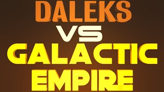 Daleks VS Galactic Empire Completed Version [upl. by Sandry]