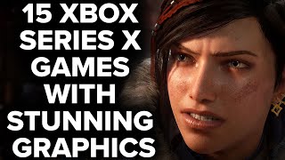 Top 15 Xbox Series X Games That Have STUNNING Graphics 2023 Edition [upl. by Malan]