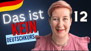 Das ist kein Deutschkurs  Lektion 12 [upl. by Katusha878]