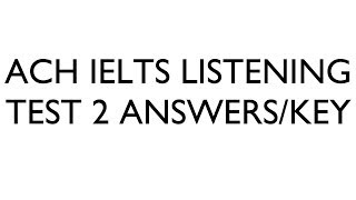 Ach IELTS Listening Test 2 Answers  Key [upl. by Routh]