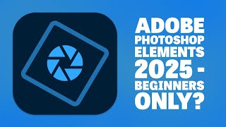 Adobe Photoshop Elements 2025  Indepth Review  Beginners Only [upl. by Baler]