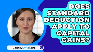 Does Standard Deduction Apply To Capital Gains  CountyOfficeorg [upl. by Dhumma377]