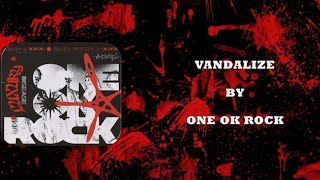 One Ok Rock  Vandalize  Lyrics [upl. by Yhtnomit]