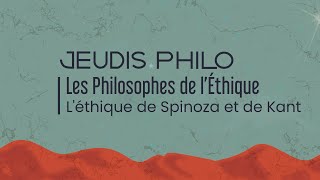 Les Philosophes de l’Ethique  Léthique de Spinoza et de Kant  Jeudis Philo [upl. by Maryann]