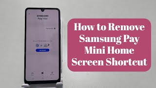 How to remove Samsung Pay Mini from home screen on Galaxy A33 5G  Disable Samsung Pay Mini [upl. by Nyliret]