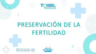 TU CONSULTORIO PODCAST EP 49PRESERVACIÓN DE LA FERTILIDAD [upl. by Marcile671]