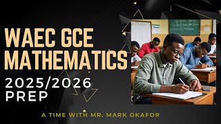 WAEC GCE MATHEMATICS QUESTIONS amp ANSWERS 20252026 PREP [upl. by Anoniw]