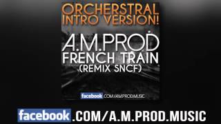 AM Prod  French Train Remix SNCF ORCHESTRAL INTRO Version [upl. by Marylynne370]