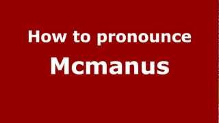 How to Pronounce Mcmanus  PronounceNamescom [upl. by Idid702]