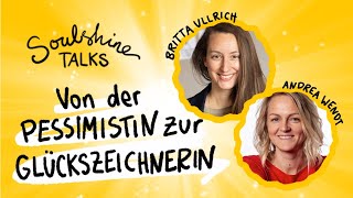 Von der Pessimistin zur Glückszeichnerin  SoulshineTalk mit Andrea Wendt [upl. by Atiuqrahc705]