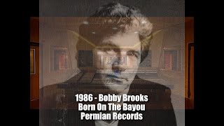 1986  Bobby Brooks  Born On The Bayou Permian Records NEW MIX 924 [upl. by Etnoid59]