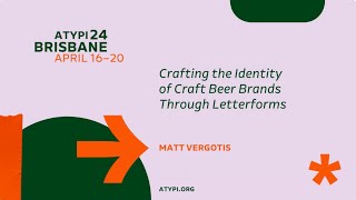 ATypI 2024 Brisbane  Matt Vergotis  Crafting the Identity of Craft Beer Brands Through Letterforms [upl. by Peta546]