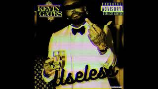 Kevin Gates  Useless [upl. by Etat]