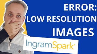 IngramSpark Error Low Resolution Images in File Easy and Quick Solution inside this Video [upl. by Rima]