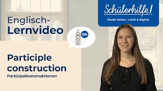 Present Participle und Past Participle – Participle Constructions 🎓 Schülerhilfe Lernvideo Englisch [upl. by Ethelin]