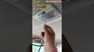 RoofCabin Light Bulb Replacetrending shorts swift ShreeBalajiAuto viral [upl. by Harsho833]