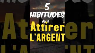 Top 5 des habitudes à adopter pour attirer largent [upl. by Viradis]