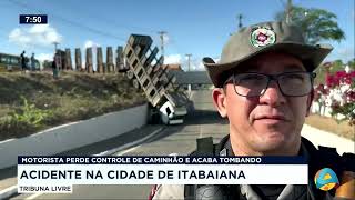 Tribuna Livre  Acidente na cidade de Itabaiana motorista perde controle de caminhão [upl. by The732]