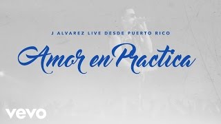 J Alvarez  Amor en Práctica Live Audio Video [upl. by Ramalahs804]