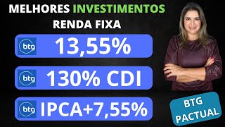 MELHORES INVESTIMENTOS DA RENDA FIXA DO BTG PACTUAL 1355 aa  130 CDI IPCA  755 aa [upl. by Ilagam]