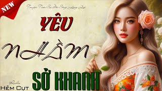 Câu chuyện đáng suy ngẫm quot YÊU NHẦM SỞ KHANH quot  Truyện Thực Tế Việt Nam [upl. by Castillo]