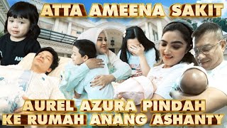 ATTA AMEENA SAKIT AUREL AZURA PINDAH KE RUMAH ANANG ASHANTY [upl. by Laryssa]