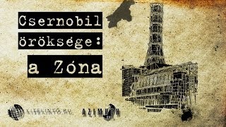 Csernobil Öröksége a Zóna [upl. by Lunn]