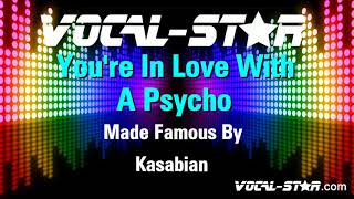 Kasabian  Youre In Love With A Psycho  With Lyrics HD VocalStar Karaoke 4K [upl. by Nirrok782]