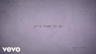 Taylor Swift  it’s time to go Official Lyric Video [upl. by Sarson701]