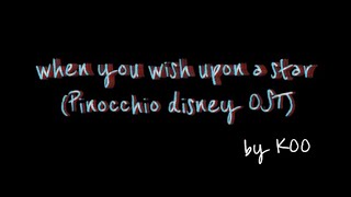 KOO  When you wish upon a star Pinocchio OST [upl. by Lahcim676]