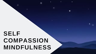 Mindfulness for Self Compassion [upl. by Ainod810]