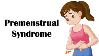 Premenstrual Syndrome PMS  Causes Signs amp Symptoms Diagnosis And Treatment [upl. by Hamel]