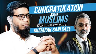 Congratulations To All Muslims Due To Success In Mubarak Sani Case abdulwarisgill [upl. by Ahsatin734]