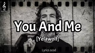 Yelawolf  You And Me Lyrics [upl. by Cynar]