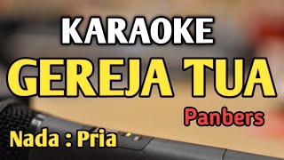 GEREJA TUA  KARAOKE  NADA PRIA COWOK  Panbers  Audio HQ  Live Keyboard [upl. by Westland]