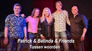 Patrick amp Belinda amp Friends  Tussen woorden [upl. by Eintroc567]