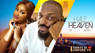 HALF HEAVEN New Movie Jim Iyke  Etinosa Idemudia Prince Ugo Lydia Usang 2024 Nollywood Movie [upl. by Ursulette391]