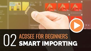 ACDSee for Beginners  02  Smart Importing [upl. by Andie275]