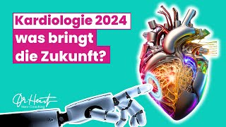 Revolution in der Kardiologie von morgen  Was erwartet uns 2024  Dr Heart [upl. by Zined]