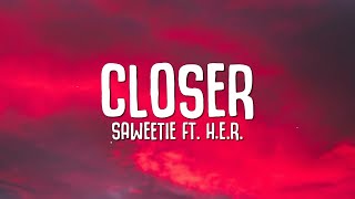 Saweetie  Closer Lyrics ft HER [upl. by Roanne612]