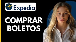 Cómo Comprar Boletos de Avión en Expedia [upl. by Nader]