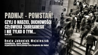 Padnij – Powstań czyli o nadziei duchowości człowieka zabieganego i nie tylko o tym 30092024 [upl. by Floeter960]