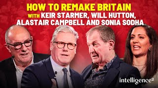 Keir Starmer Will Hutton Alastair Campbell and Sonia Sodha on How To Remake Britain [upl. by Laurinda]