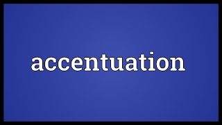 Accentuation Meaning [upl. by Sabina645]