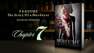 Perfume  The Story of a Murderer  Chapter 7  Patrick Suskind  Audiobook [upl. by Fenton]