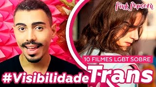 10 FILMES LGBT SOBRE TRANSEXUALIDADE VisibilidadeTrans  Pink Popcorn [upl. by Hollington]