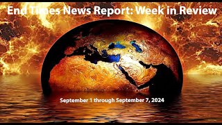 End Times News Report Week in Review  919724 [upl. by Allerus]